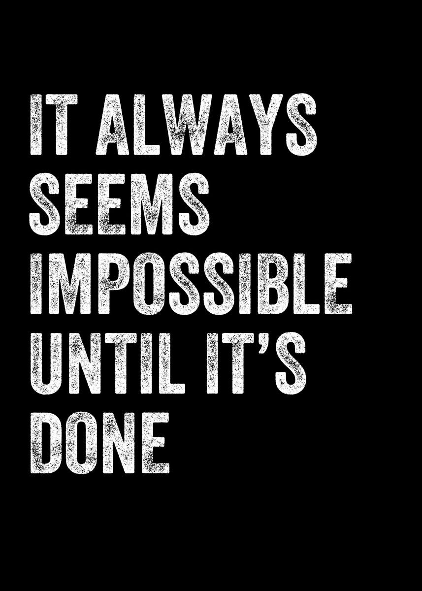 'It Always Seems Impossible' Poster, picture, metal print, paint by ...