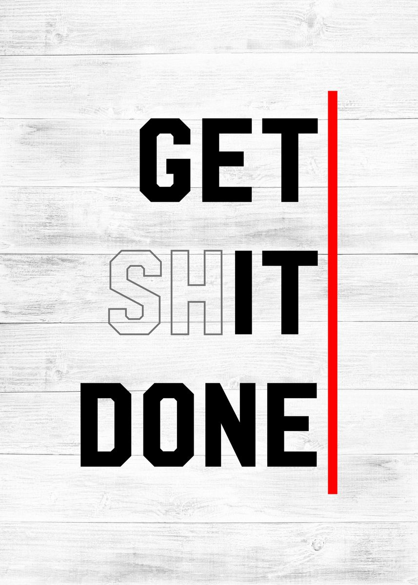 'get it done' Poster, picture, metal print, paint by Top Collection ...