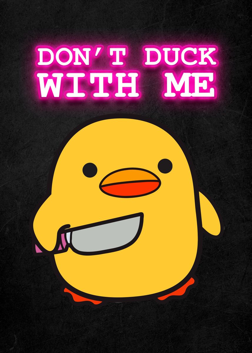 'Dont Duck With Me Meme' Poster, picture, metal print, paint by Wall ...