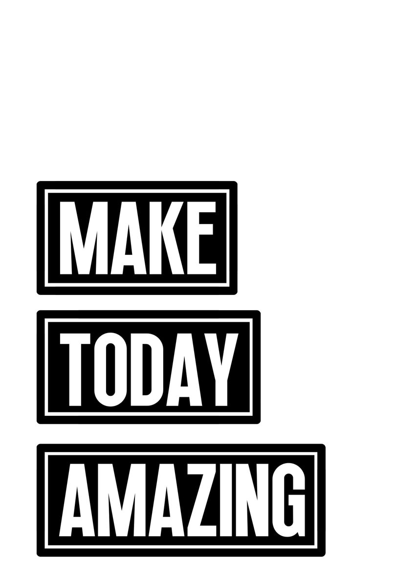 'Make Today Amazing' Poster, picture, metal print, paint by Wezt Studio ...
