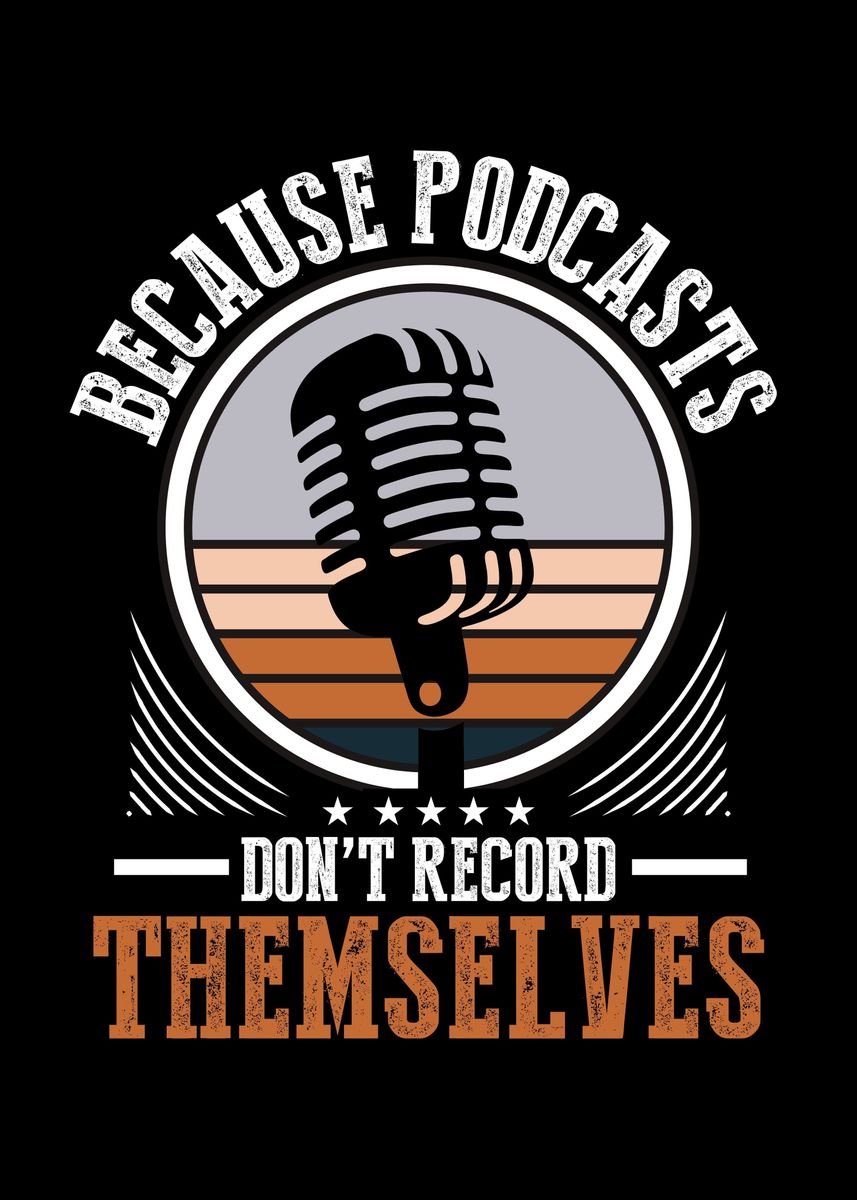 'Because Podcasts Dont' Poster, picture, metal print, paint by kritich ...