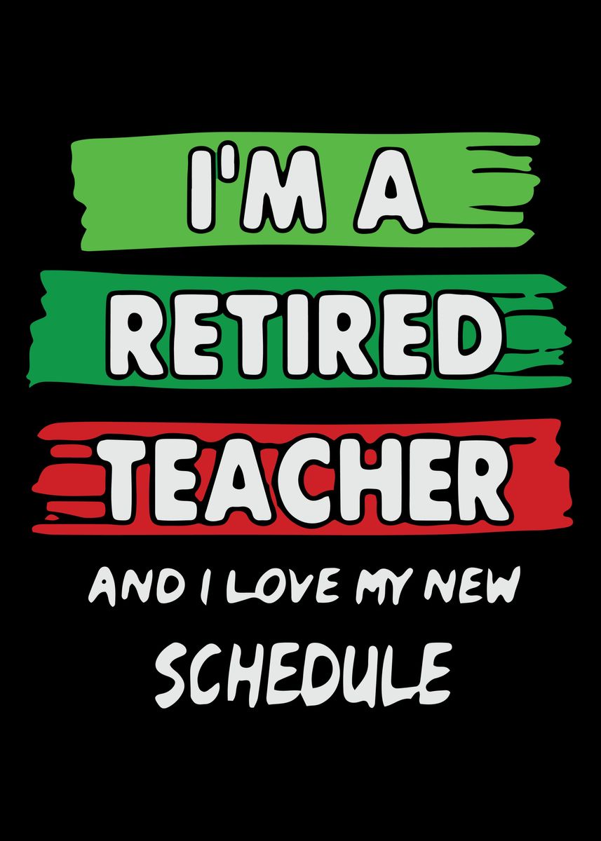 'Im a retired teacher' Poster, picture, metal print, paint by BluePR0 ...