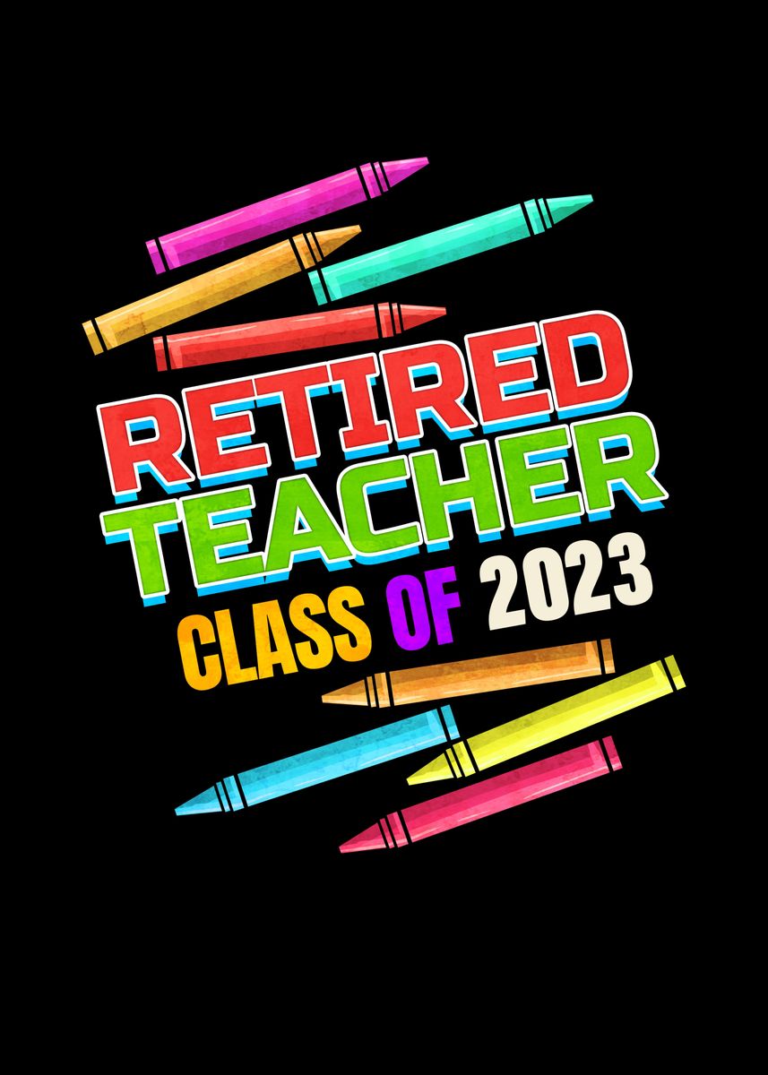 'Retired Teacher 2023' Poster, picture, metal print, paint by Bright ...