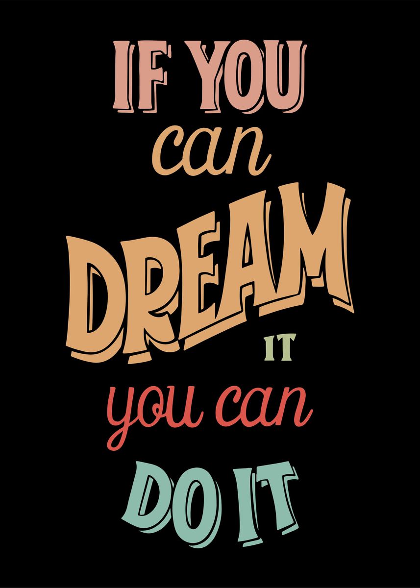 'if you can dream it' Poster, picture, metal print, paint by Trending ...