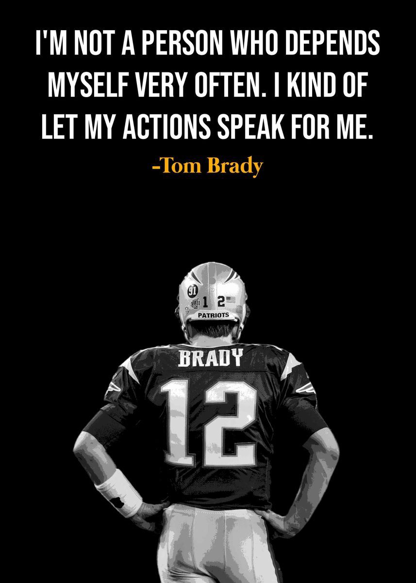 'Tom Brady Quote ' Poster, picture, metal print, paint by DIMS Displate