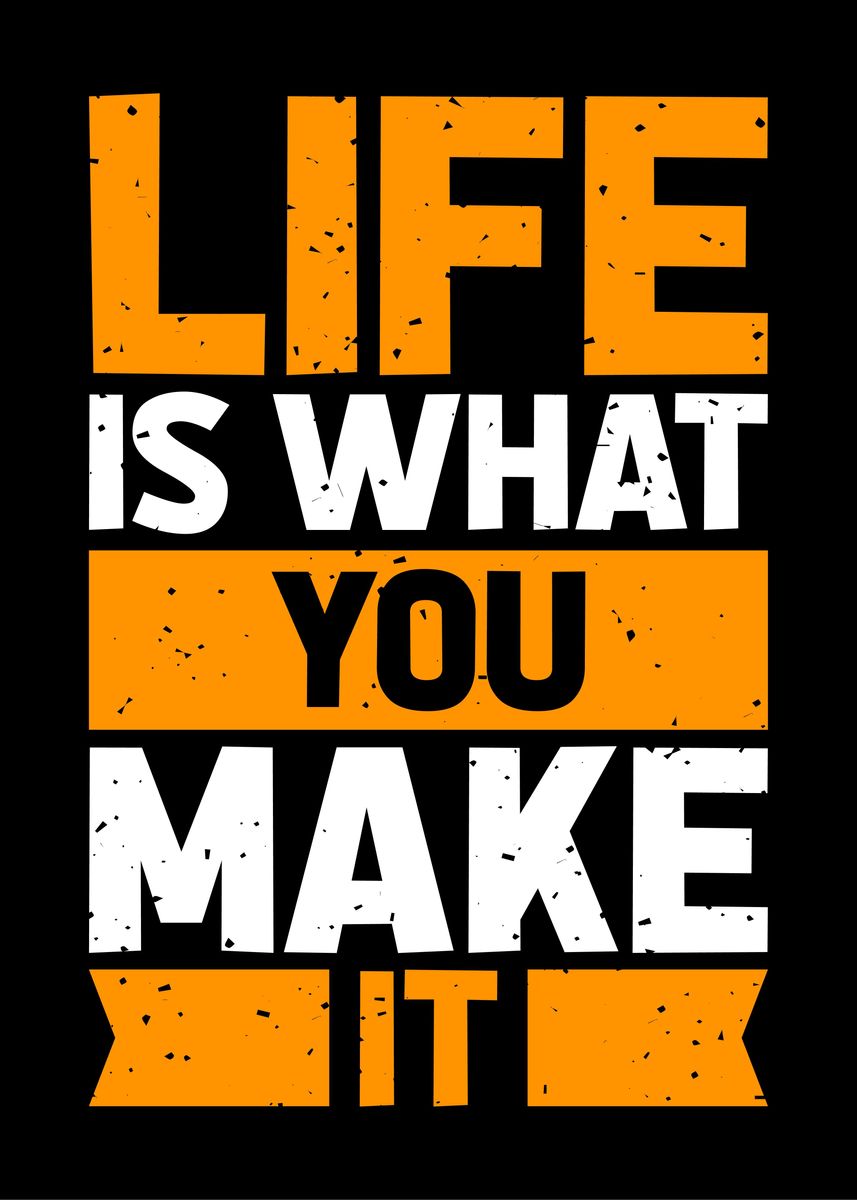 'Life is what you make it' Poster, picture, metal print, paint by