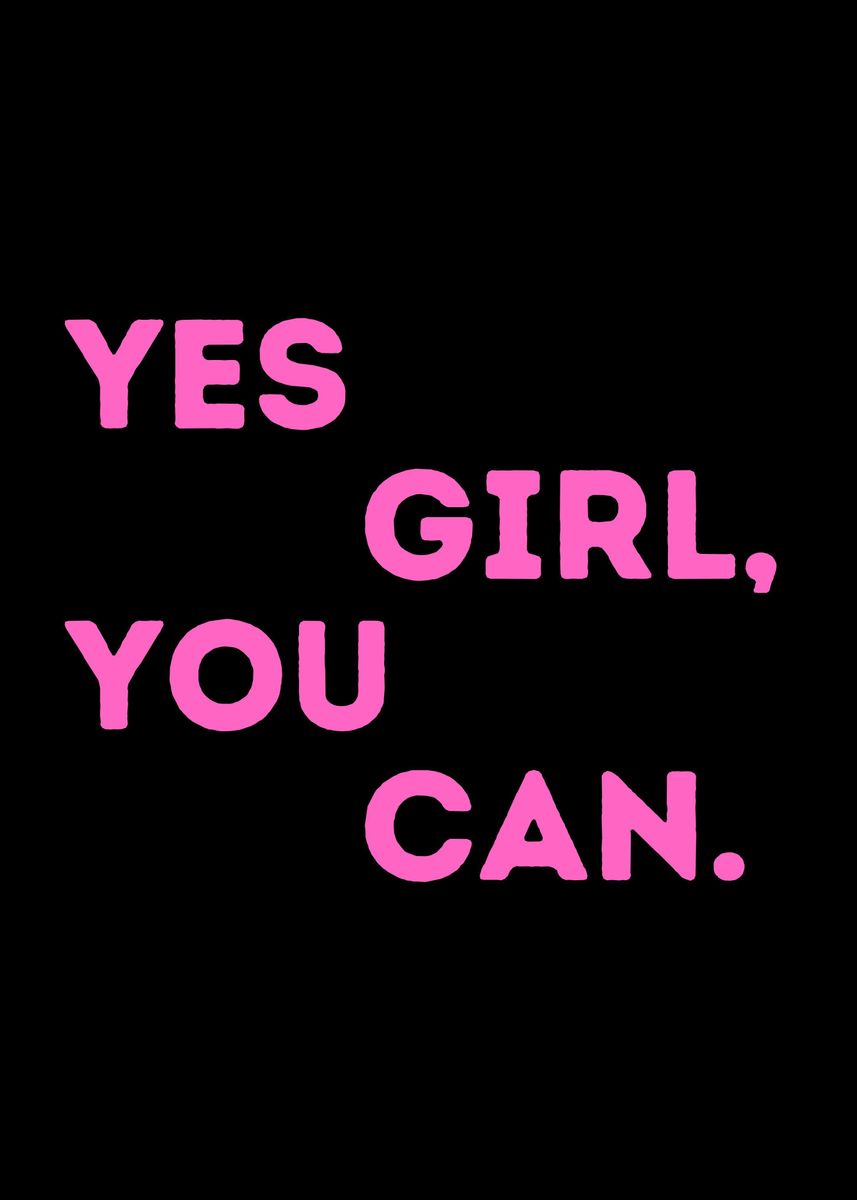 'Yes Girl You Can ' Poster, picture, metal print, paint by teehowa ...