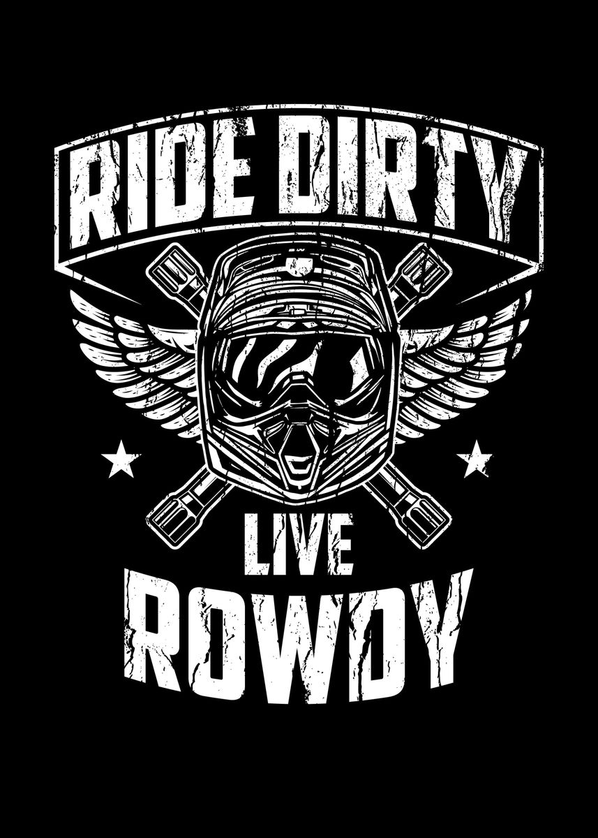 'Ride Dirty Live Rowdy' Poster, picture, metal print, paint by kritich