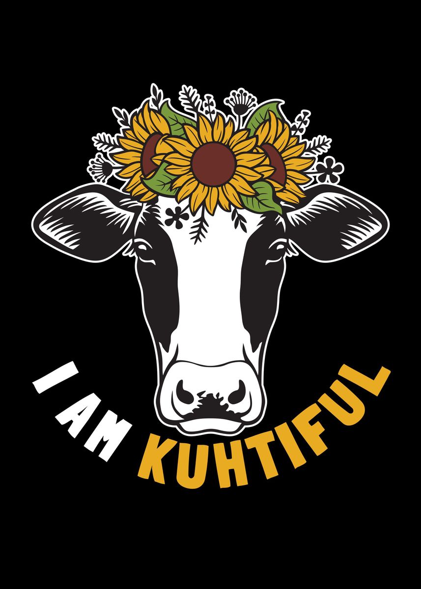 'Kuh Liebe I Am Kuh tiful' Poster, picture, metal print, paint by