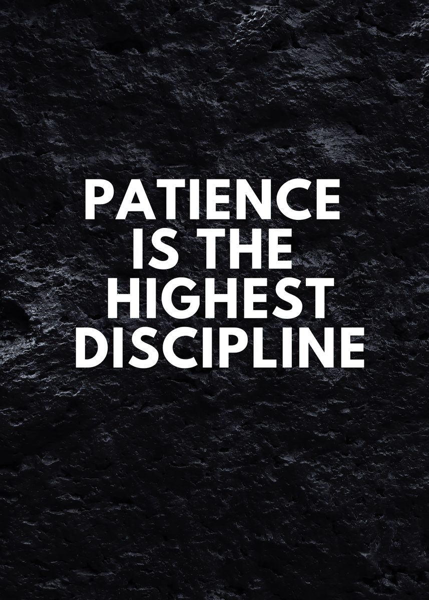 'Patience is discipline' Poster by Ji wong Displate