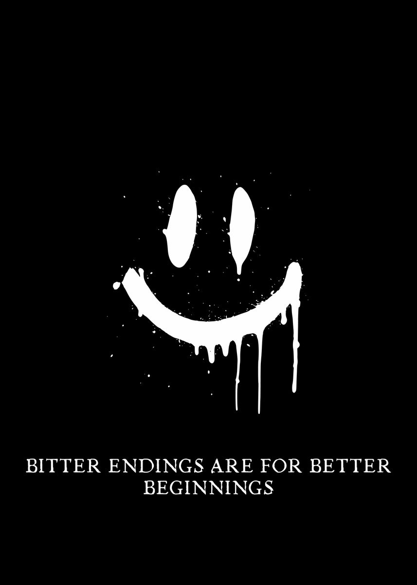 'a bitter ending is a bette' Poster by Tech Manis Displate