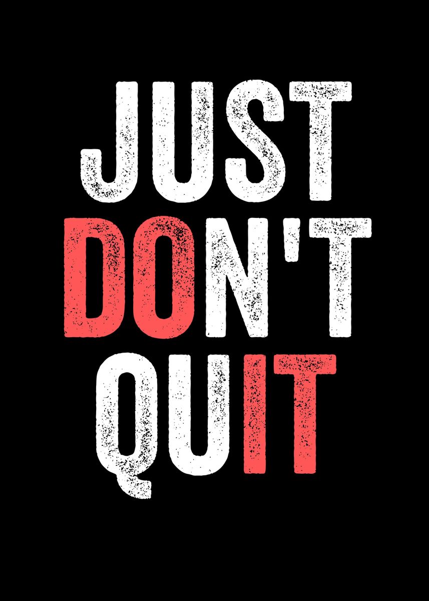 'dont quit' Poster, picture, metal print, paint by teehowa timlset ...