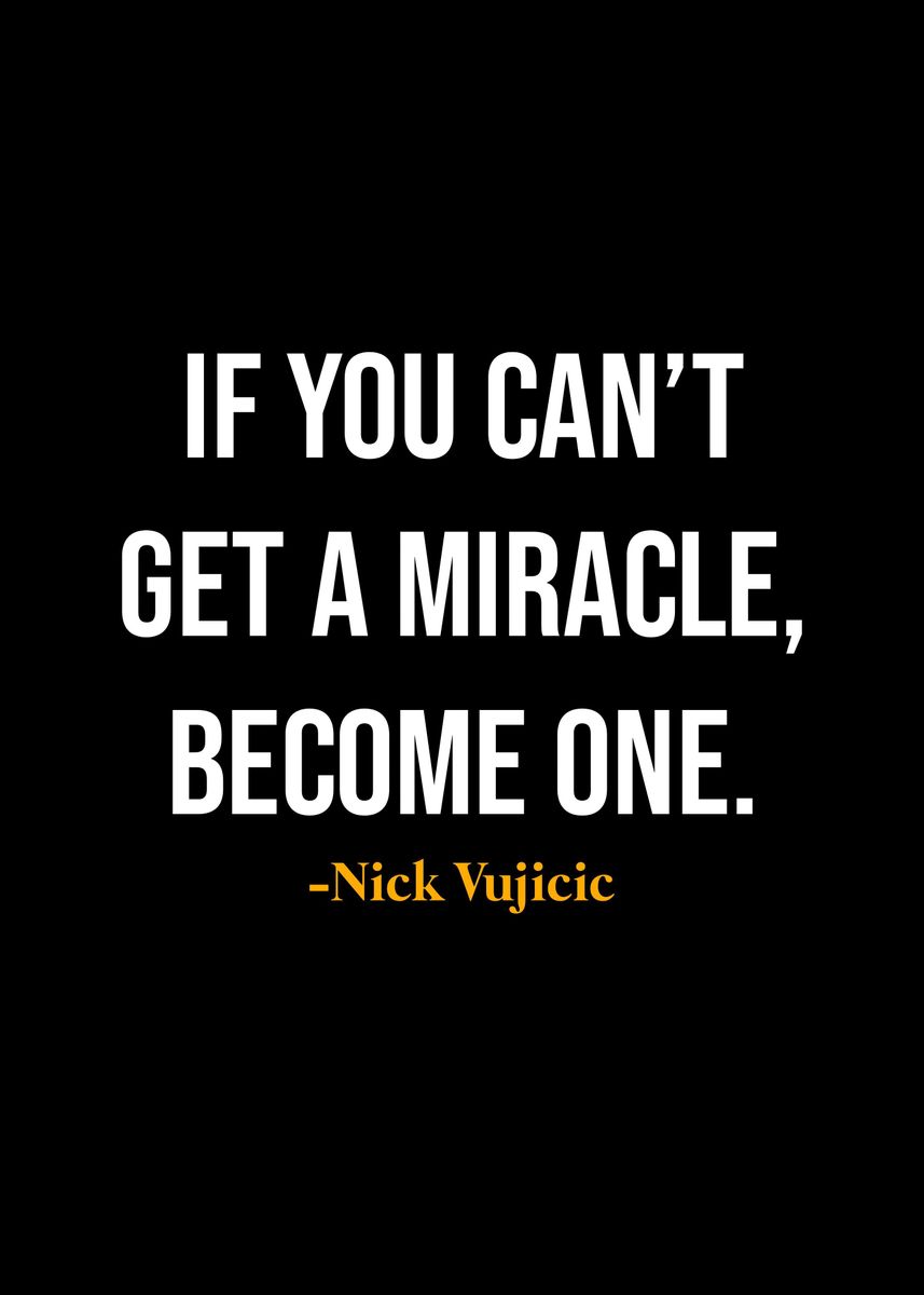 'Nick Vujicic Quotes ' Poster, picture, metal print, paint by NOHARA ...