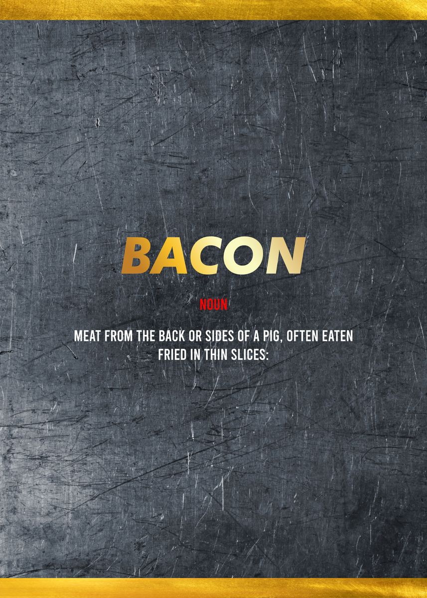 'bacon definition' Poster, picture, metal print, paint by Exclusive posters Displate Displate