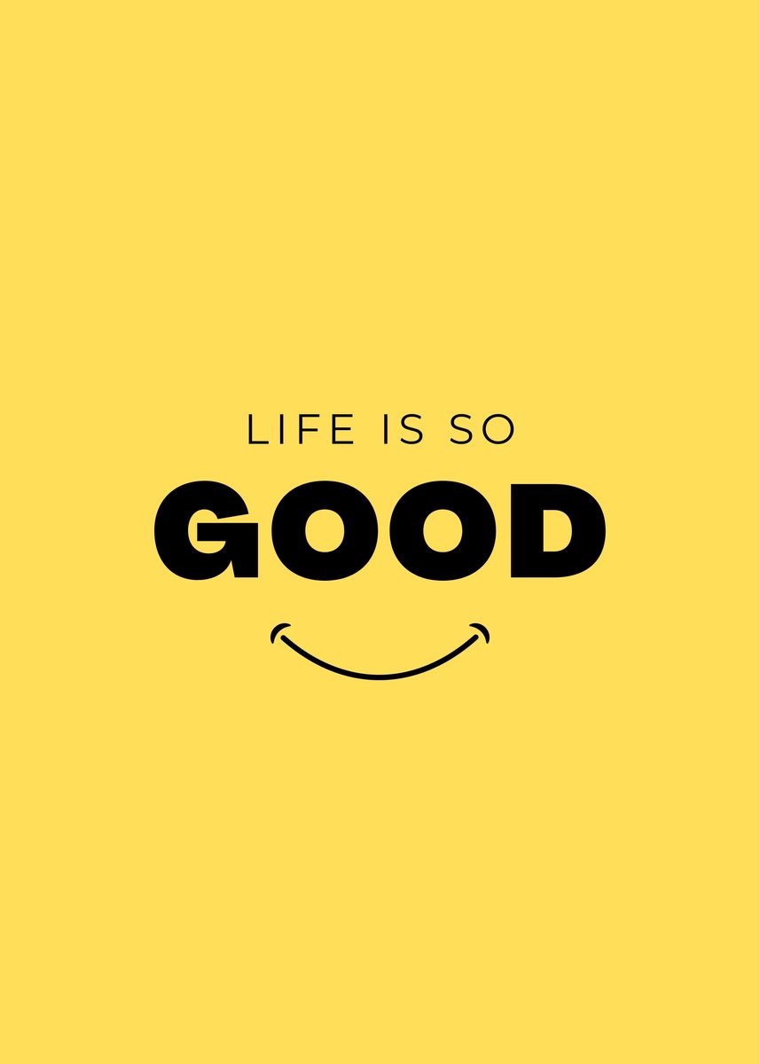 'Life is Good' Poster, picture, metal print, paint by Namikaze Posters ...