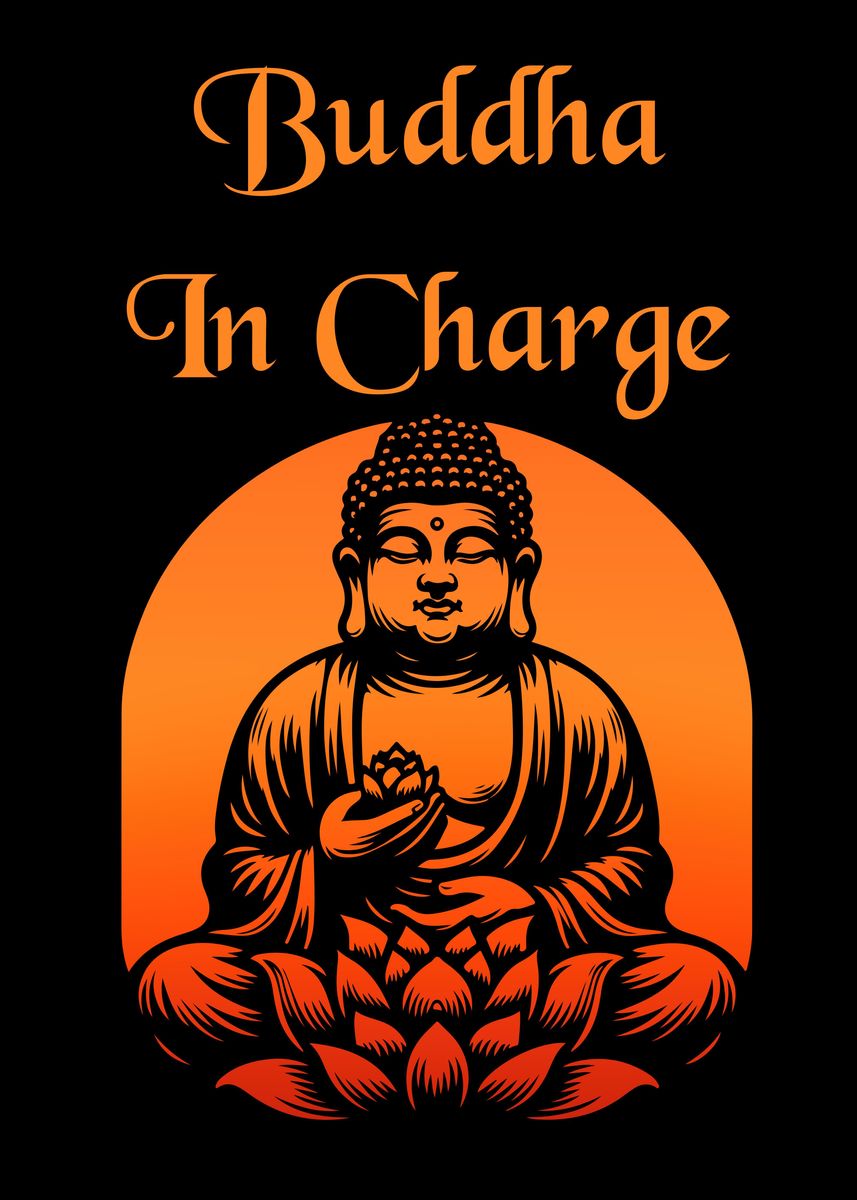 'Buddha In Charge' Poster, picture, metal print, paint by PRANIT ...