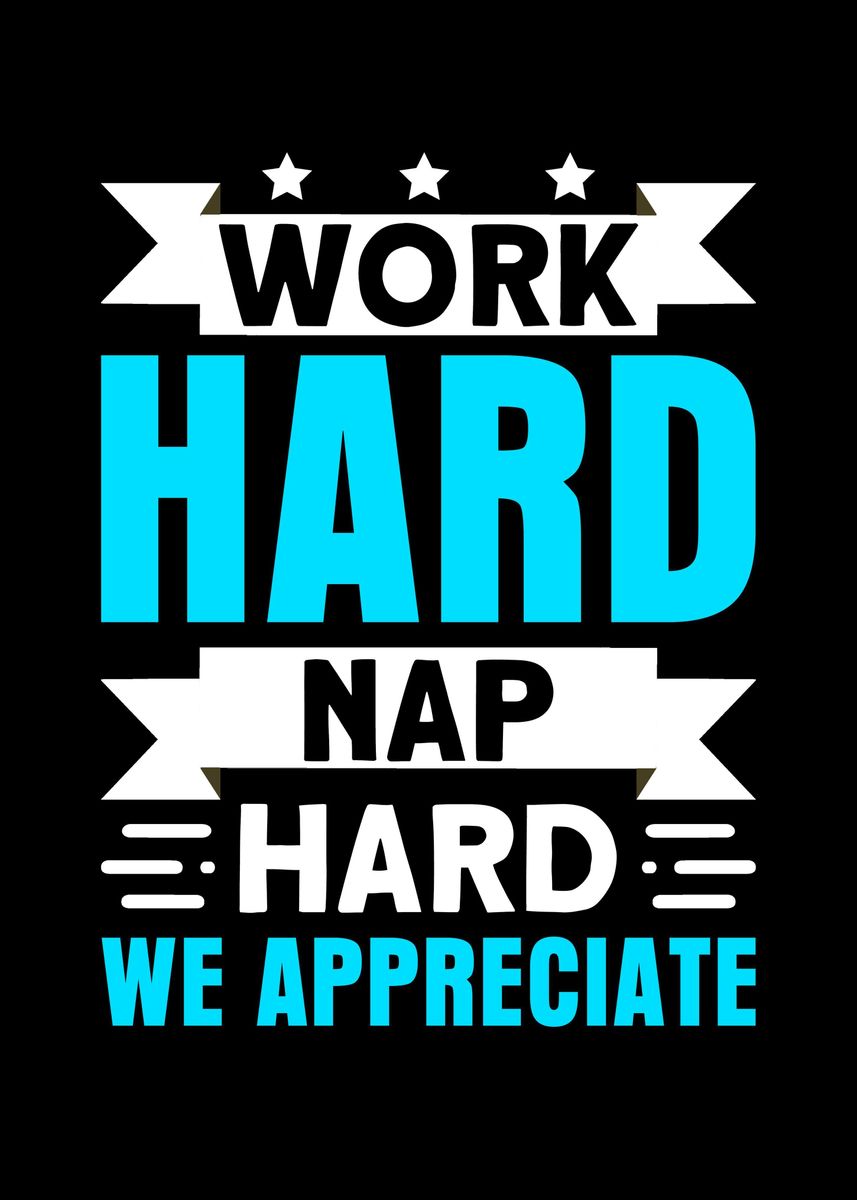 'Work Hard Nap Hard We' Poster, picture, metal print, paint by kritich ...