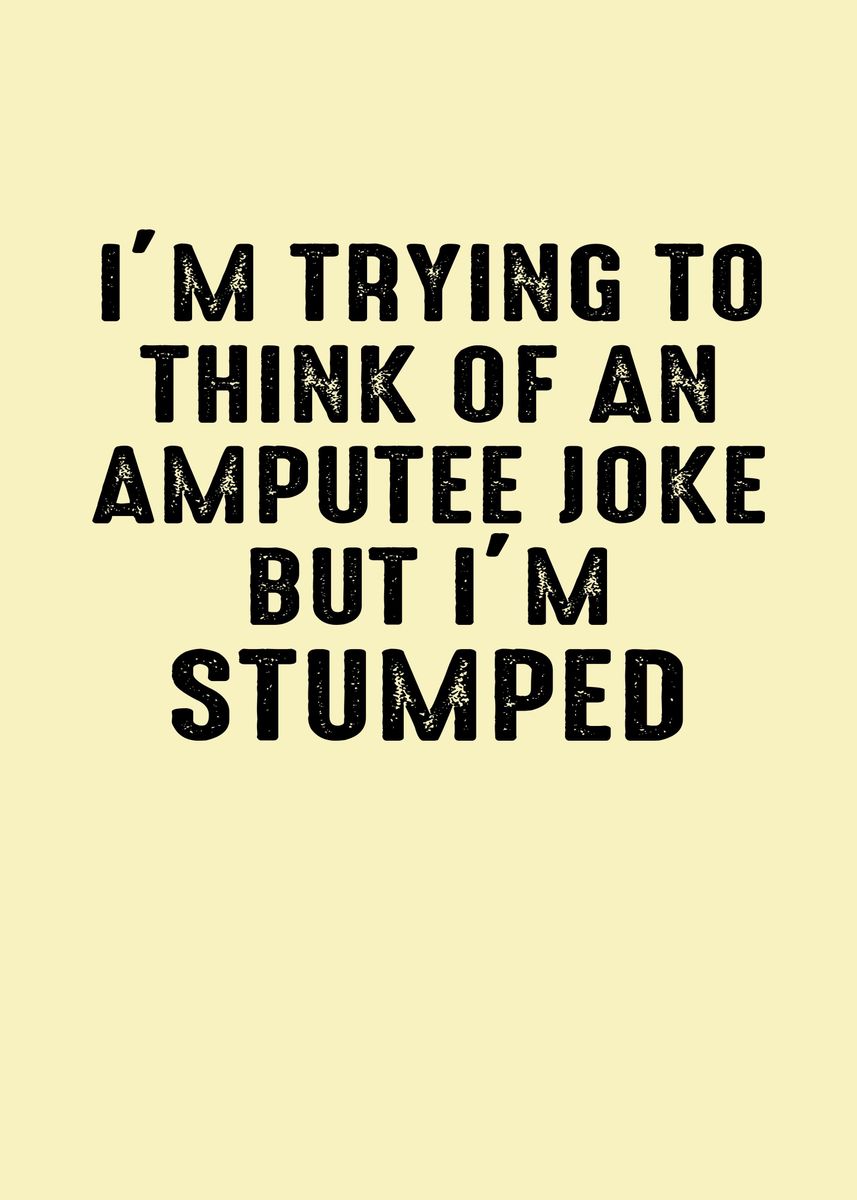 'amputee Joke' Poster, Picture, Metal Print, Paint By Yacoub Al 