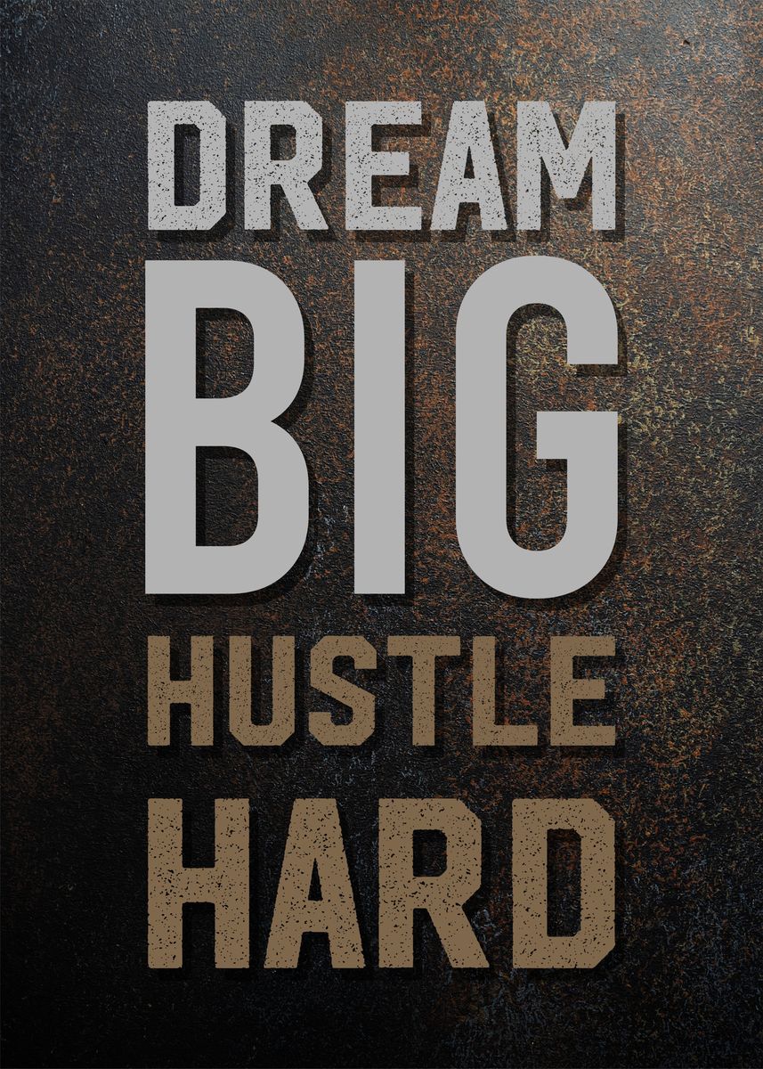 dream-big-hustle-hard-poster-picture-metal-print-paint-by-greatest
