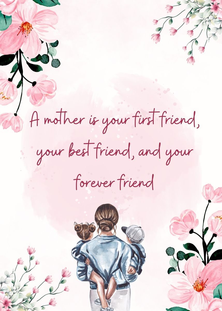 'A Mother Your First Freind' Poster, picture, metal print, paint by ...