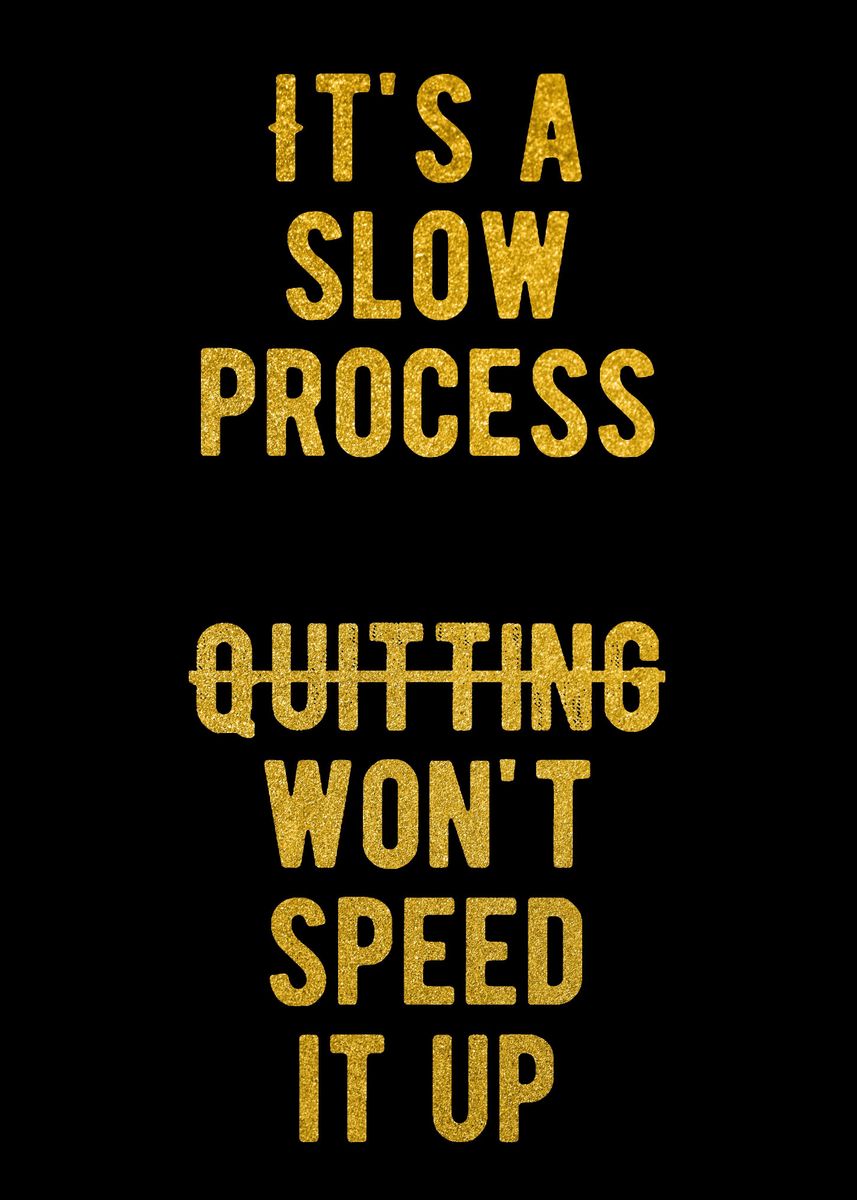 Slow Process Sign 'Its A Slow Process' Poster, picture, metal print, paint by Anin Studio ...
