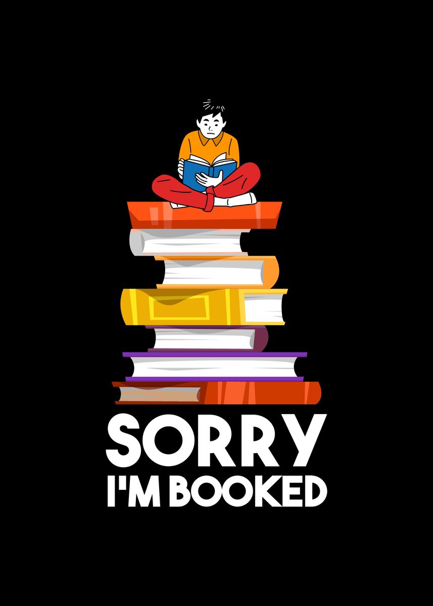 'Sorry Im Booked for all' Poster, picture, metal print, paint by ML ...