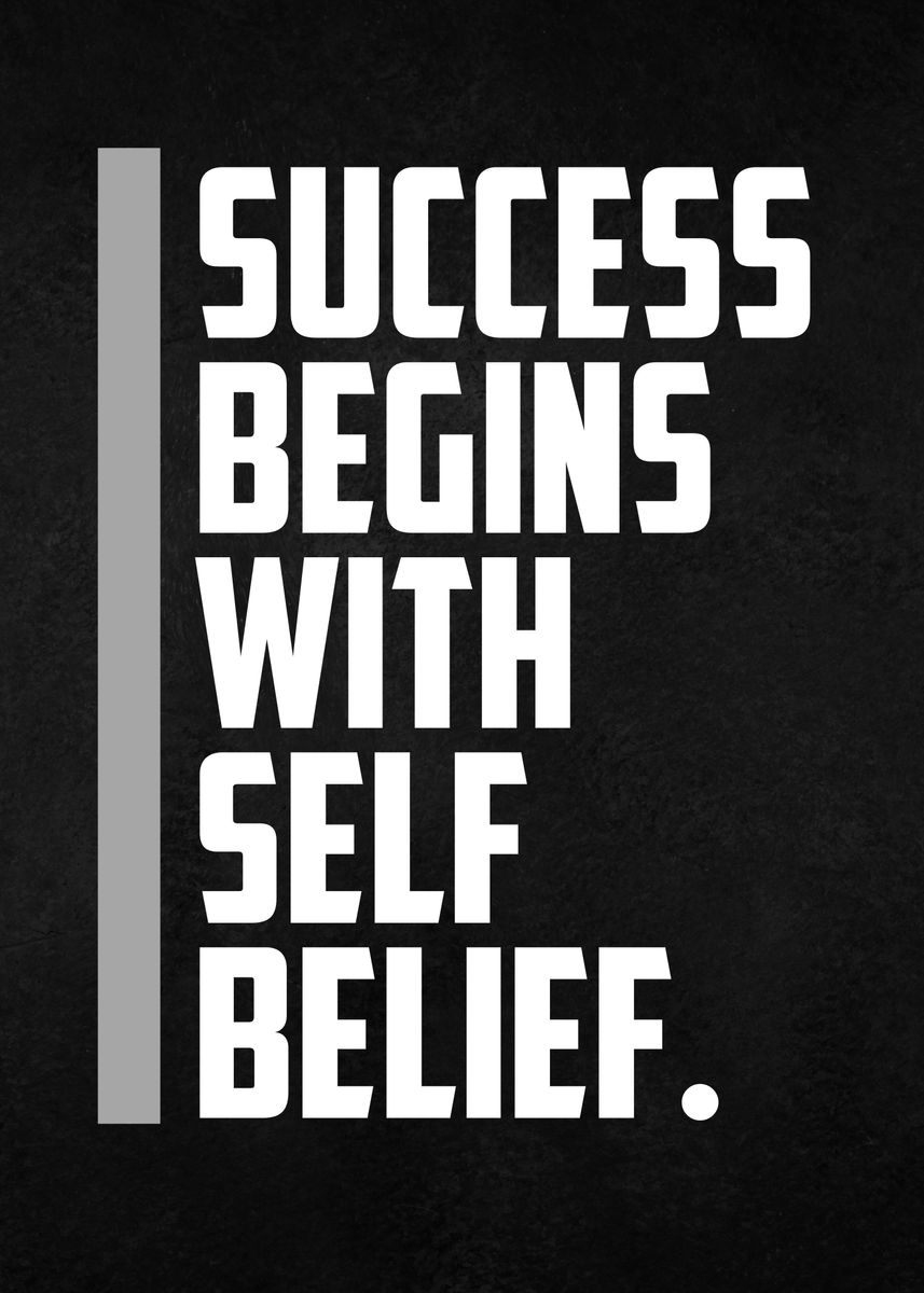 'Success begins with belief' Poster, picture, metal print, paint by ...