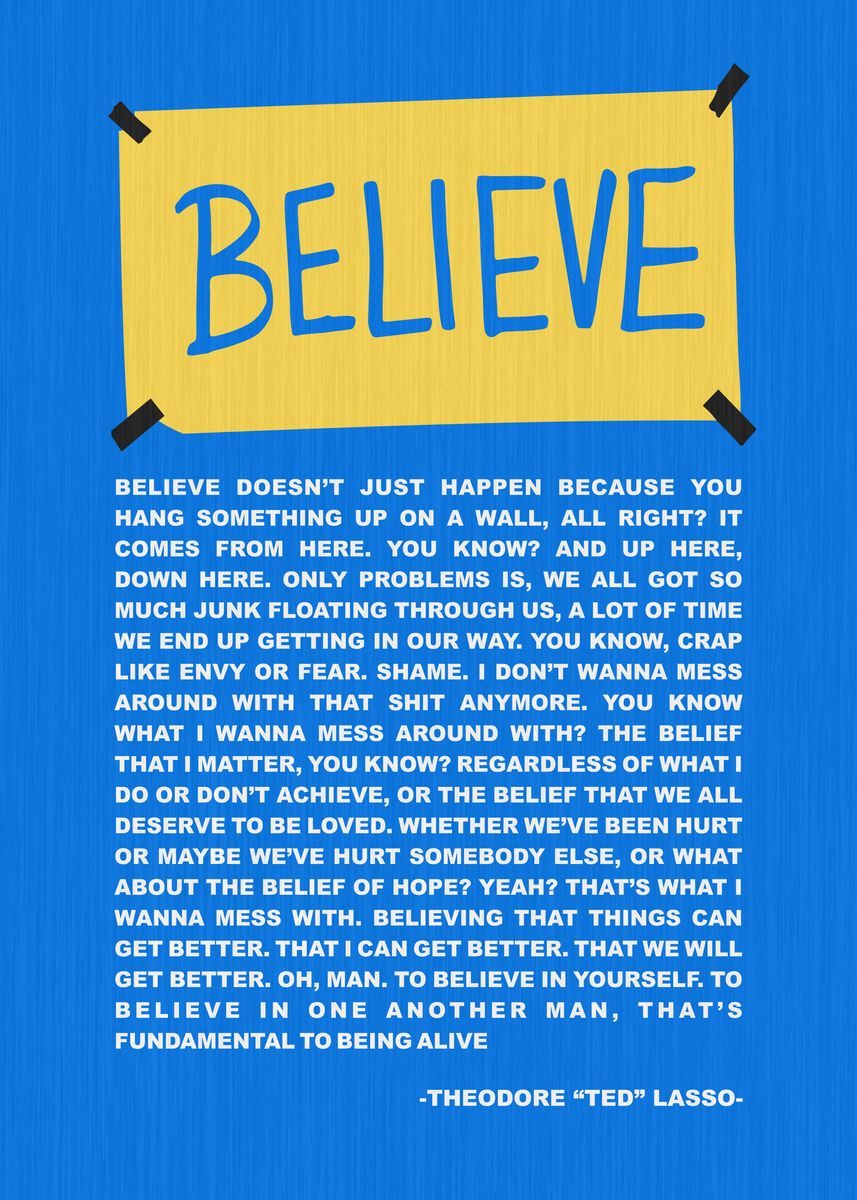 'Believe Lasso Quotes' Poster, picture, metal print, paint by BOUNTEES ...