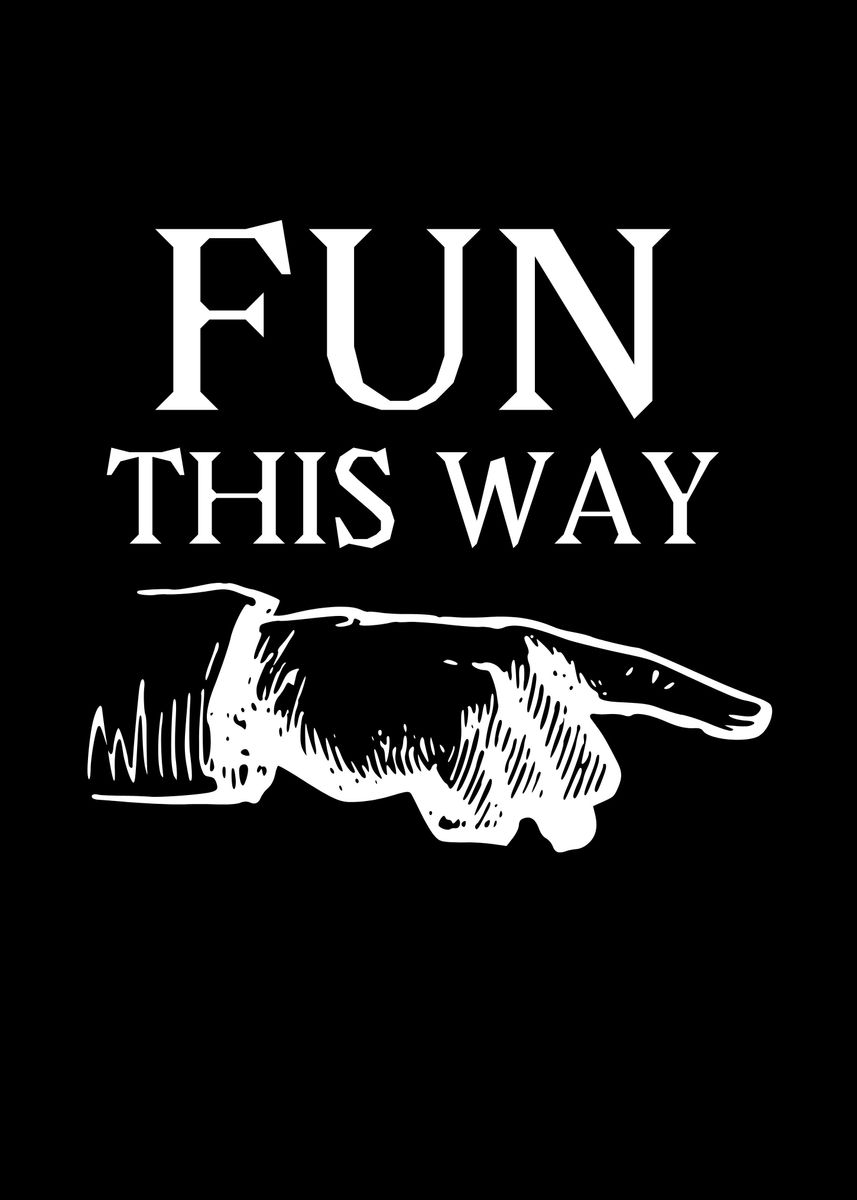 'fun this way' Poster, picture, metal print, paint by EDSON RAMOS ...