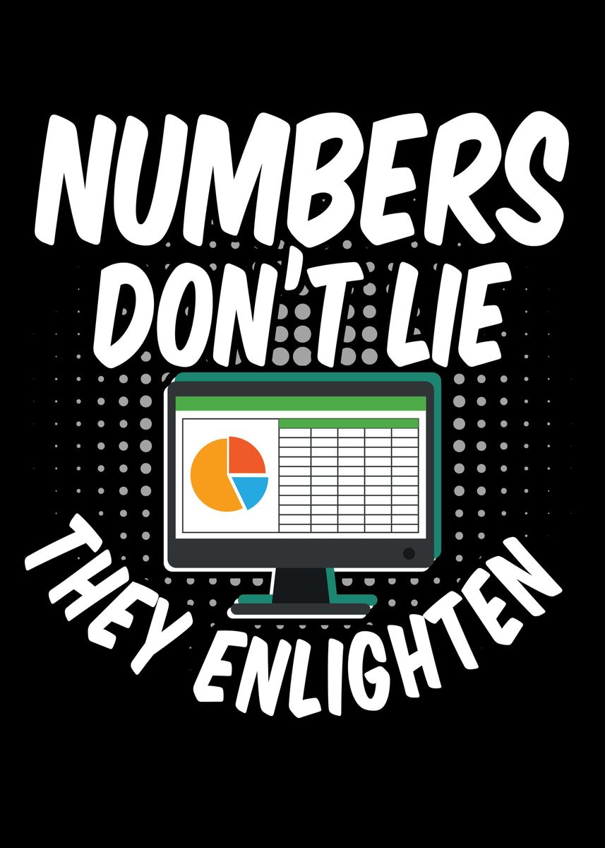 'Numbers Dont Lie They' Poster, picture, metal print, paint by kritich