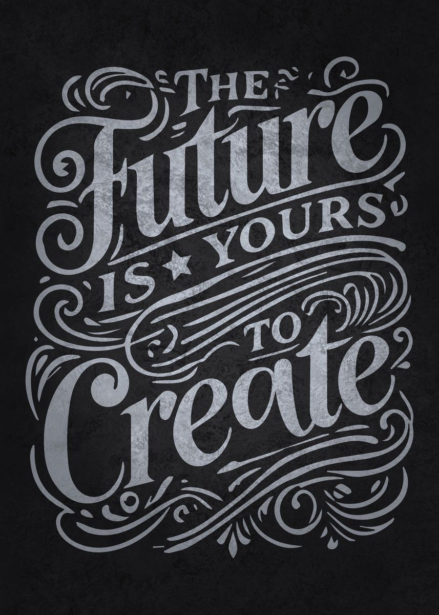 'Future Is Yours To Create' Poster, picture, metal print, paint by CHAN ...