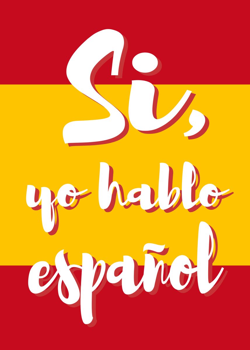 'Si yo hablo espanol' Poster, picture, metal print, paint by ALMA ...