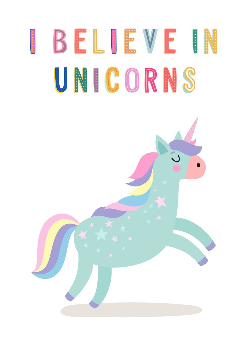 'I believe in Unicorns' Poster, picture, metal print, paint by