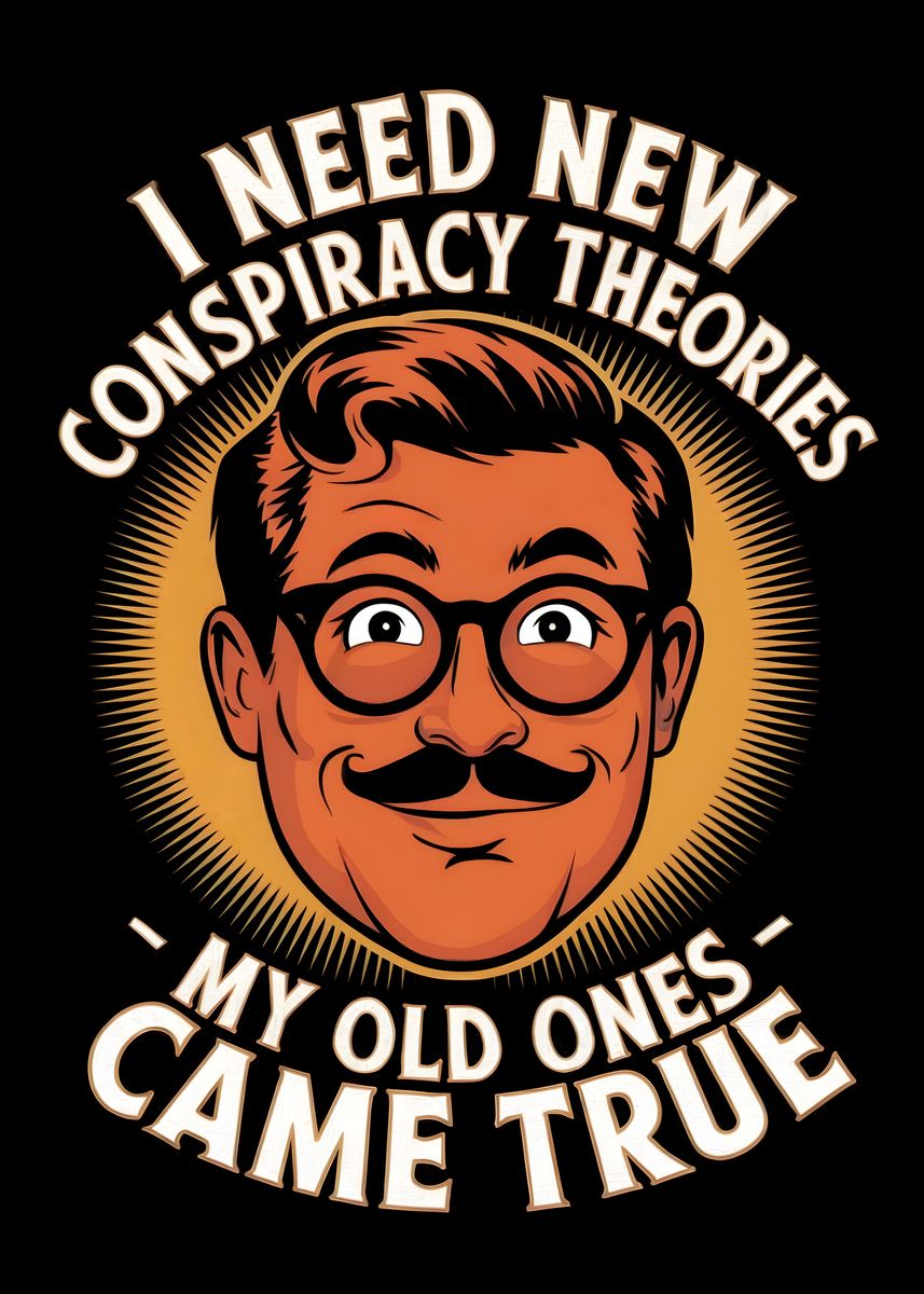 'Conspiracy Theories Came True' Poster, picture, metal print, paint by