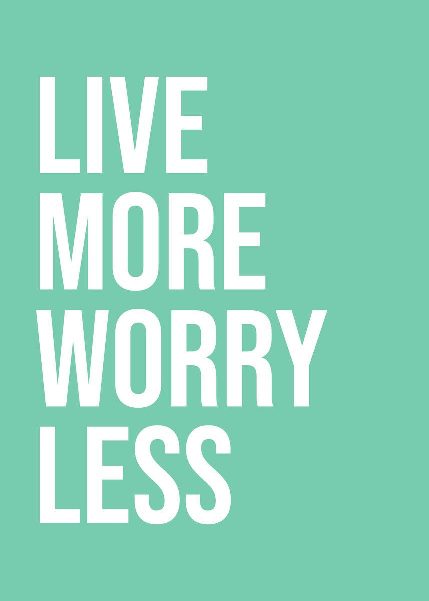 'Live More Worry Less Poster' Poster, picture, metal print, paint by ...
