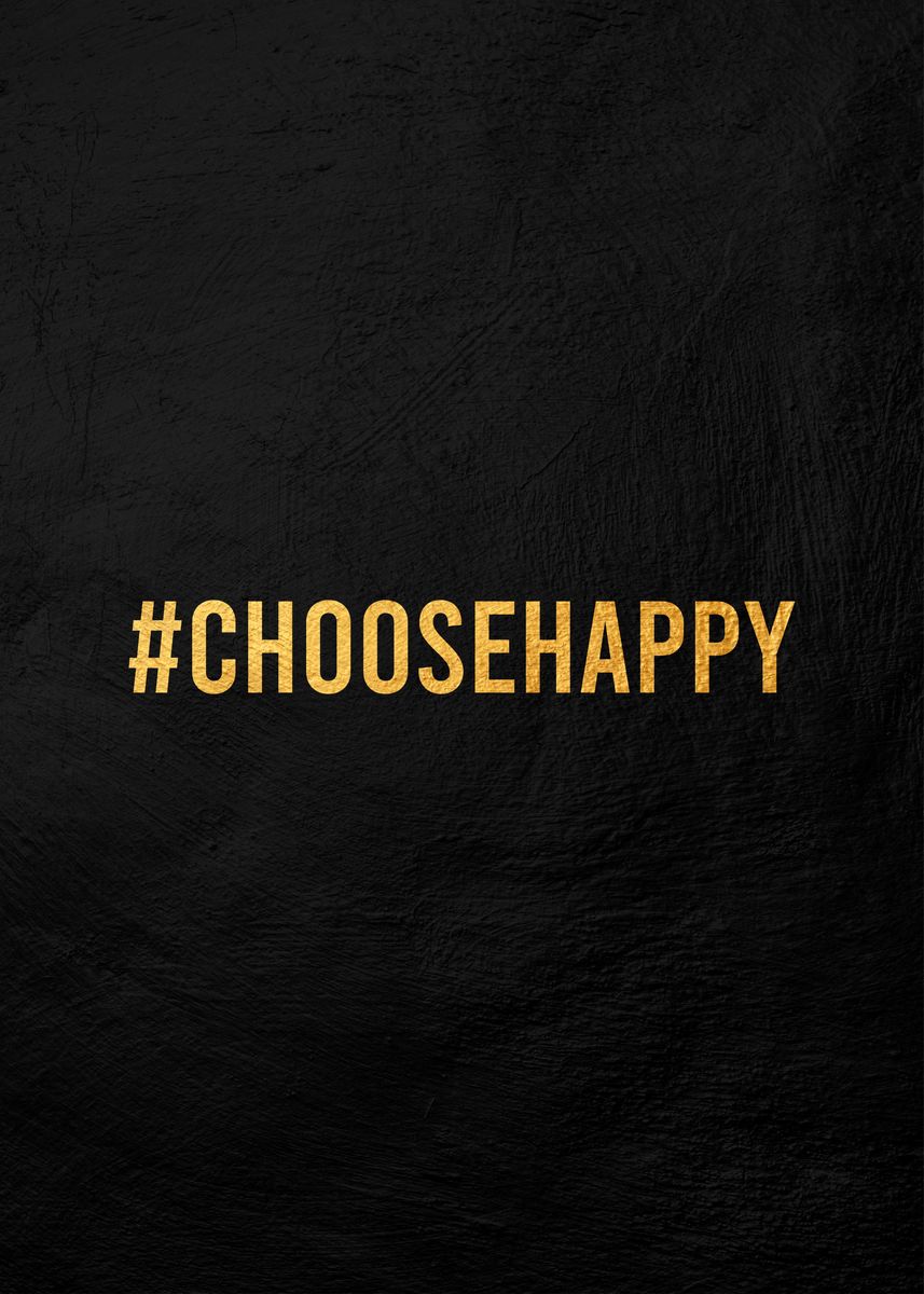 'Choose Happy Poster' Poster, picture, metal print, paint by Metal ...