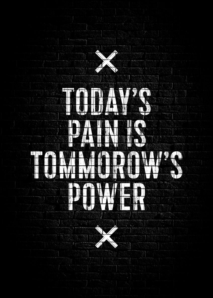 'Today's Pain Tomorrow's Power' Poster, picture, metal print, paint by ...