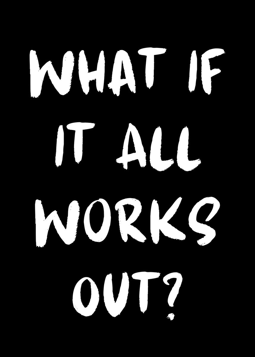 what-if-it-all-works-out-poster-picture-metal-print-paint-by