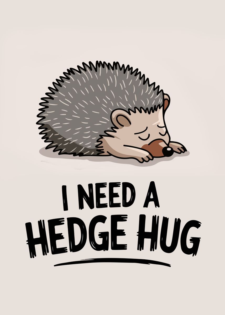 'Hedgehog Needs a Hug' Poster, picture, metal print, paint by ...