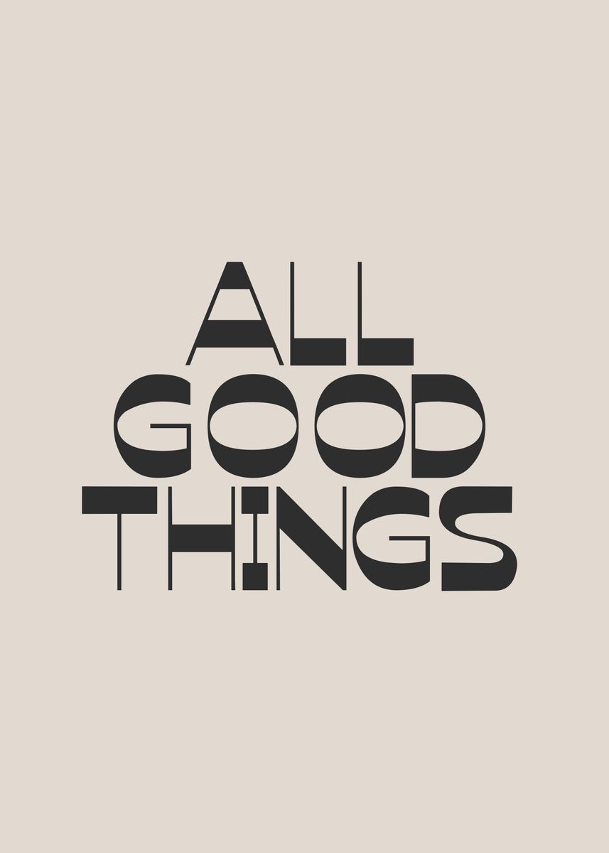 'All Good Things Typography' Poster, picture, metal print, paint by ...