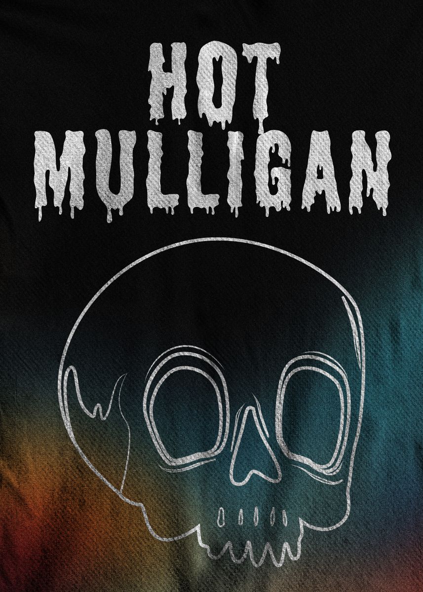 'Hot Mulligan Skull Graphic' Poster, picture, metal print, paint by ...