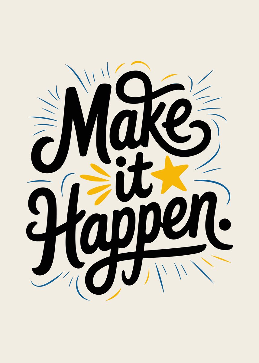 'Make It Happen Quote' Poster, picture, metal print, paint by Usama ...
