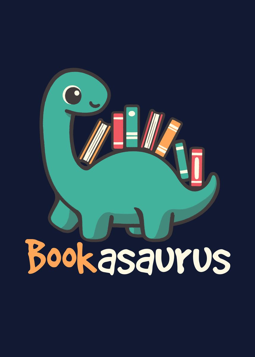 Librosaurus 'Bookasaurus dinosaur reader' Poster, picture, metal print, paint by ...