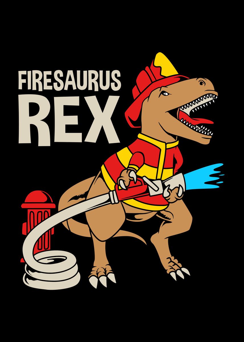 'Fireman Firesaurus Rex' Poster, picture, metal print, paint by ...