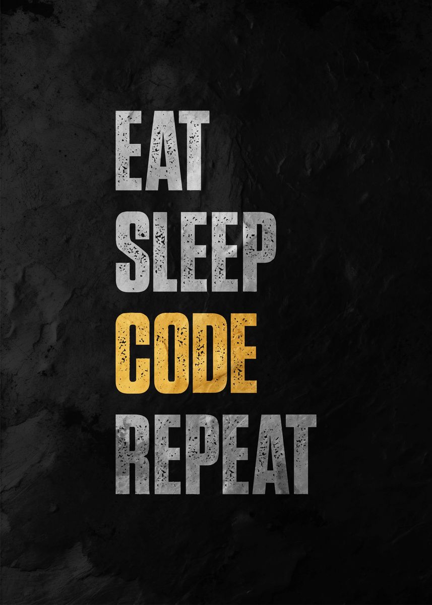 'Eat Sleep Code Repeat' Poster, picture, metal print, paint by Lowpoly ...