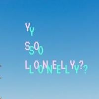 Y So Lonely