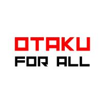 OTAKU FOR ALL