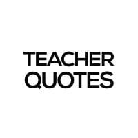 Teacher Quotes